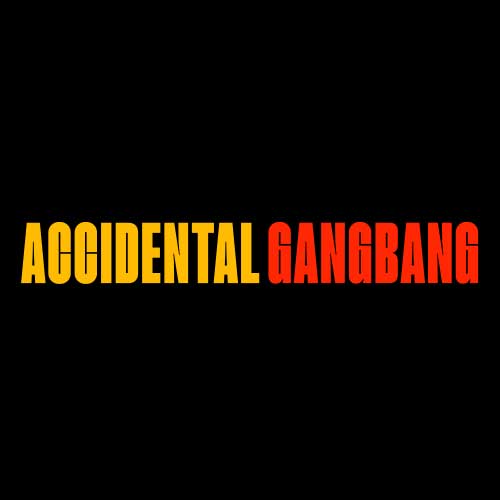 AccidentalGangbang