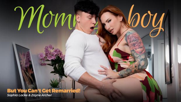 MommysBoy - Sophia Locke - But You Can’t Get Remarried! - Incest, Milf