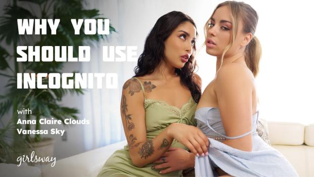 GirlsWay - Vanessa Sky, Anna Claire Clouds - Why You Should Use Incognito - Lesbian